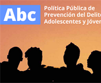 ABC POLÍTICA DE PREVENCIÓN DEL DELITO DE ADOLESCENTES Y JÓVENES