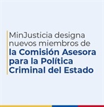 MinJusticia designa miembros de la Comisión Asesora para la Política Criminal del Estado